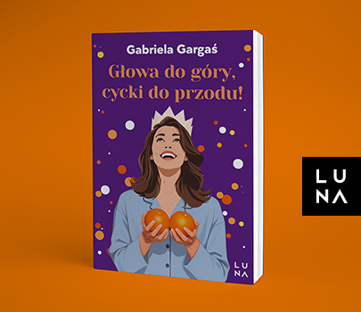 Gabriela Gargaś - Głowa do góry, cycki do przodu!